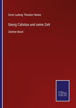 Georg Calixtus und seine Zeit