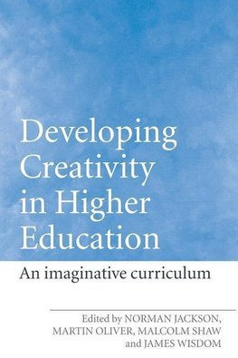 Jackson, N: Developing Creativity in Higher Education