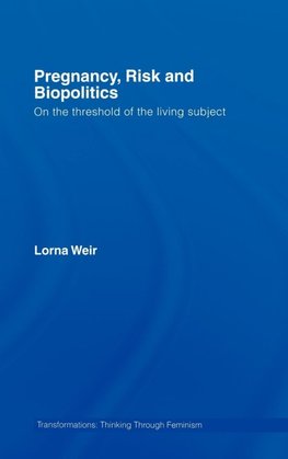 Pregnancy, Risk and Biopolitics