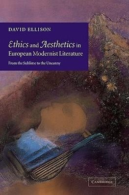 Ethics and Aesthetics in European Modernist Literature