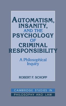 Automatism, Insanity, and the Psychology of Criminal Responsibility