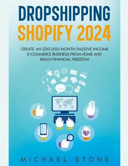 Dropshipping Shopify 2022 Create an $30.000/month Passive Income E-commerce Business From Home and Reach Financial Freedom