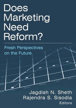 Sheth, J: Does Marketing Need Reform?: Fresh Perspectives on