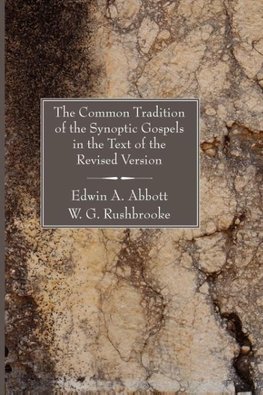 The Common Tradition of the Synoptic Gospels in the Text of the Revised Version