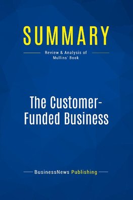 Summary: The Customer-Funded Business