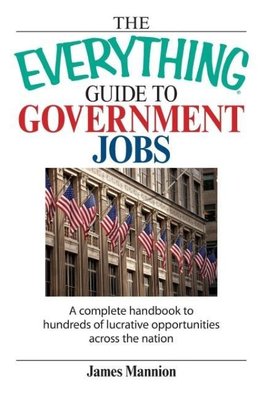 The Everything Guide to Government Jobs