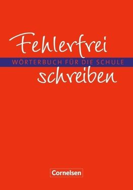 Fehlerfrei schreiben. Wörterbuch für die Schule. Neubearbeitung