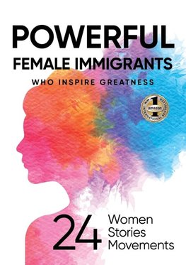 POWERFUL FEMALE IMMIGRANTS WHO INSPIRE GREATNESS