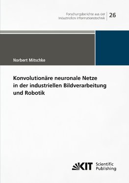 Konvolutionäre neuronale Netze in der industriellen Bildverarbeitung und Robotik