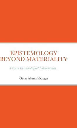 EPISTEMOLOGY BEYOND MATERIALITY