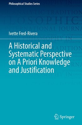 A Historical and Systematic Perspective on A Priori Knowledge and Justification