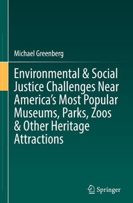 Environmental & Social Justice Challenges Near America¿s Most Popular Museums, Parks, Zoos & Other Heritage Attractions