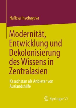 Modernität, Entwicklung und Dekolonisierung des Wissens in Zentralasien