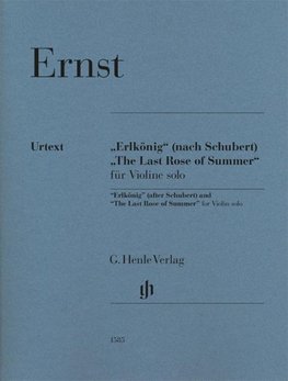 Ernst, Heinrich Wilhelm - "Erlkönig" (nach Schubert) und "The Last Rose of Summer" für Violine solo