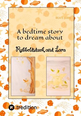 A bedtime story to dream about Rubbeldiduck and Lara