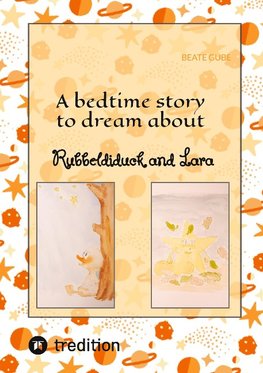 A bedtime story to dream about Rubbeldiduck and Lara