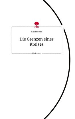 Die Grenzen eines Kreises. Life is a Story - story.one