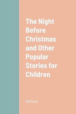 The Night Before Christmas and Other Popular Stories for Children