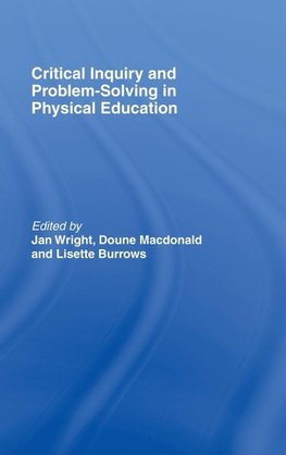 Critical Inquiry and Problem Solving in Physical Education