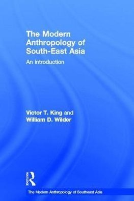 King, V: Modern Anthropology of South-East Asia