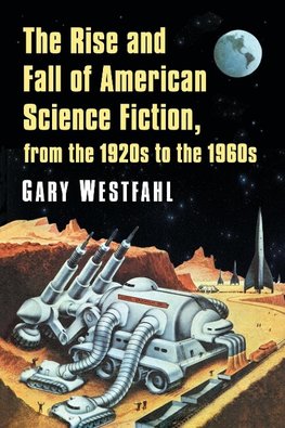 The Rise and Fall of American Science Fiction, from the 1920s to the 1960s