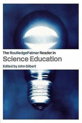 Gilbert, J: RoutledgeFalmer Reader in Science Education