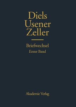 Hermann Diels, Hermann Usener, Eduard Zeller Briefwechsel