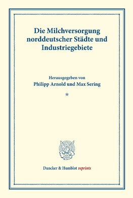 Die Milchversorgung norddeutscher Städte und Industriegebiete.