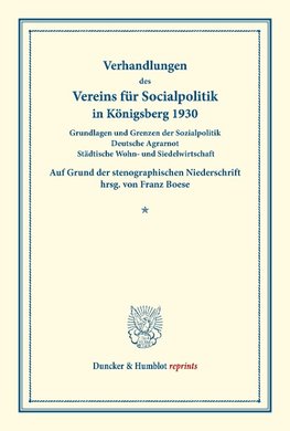 Grundlagen und Grenzen der Sozialpolitik ¿ Deutsche Agrarnot ¿ Städtische Wohn- und Siedelwirtschaft.