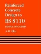 Allen, A: Reinforced Concrete Design to BS 8110   Simply Exp