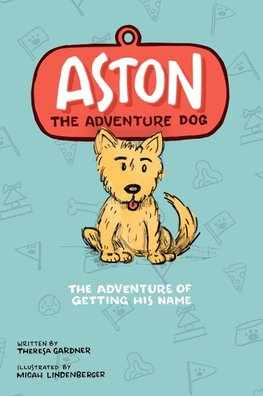 Aston The Adventure Dog "The Adventure of Getting His Name"