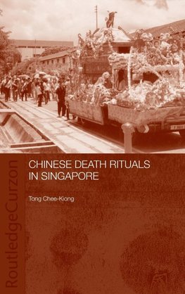 Kiong, T: Chinese Death Rituals in Singapore