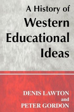 Gordon, P: History of Western Educational Ideas