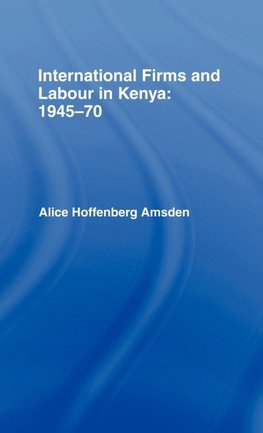 International Firms and Labour in Kenya 1945-1970