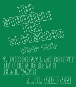 Akpan, N: Struggle for Secession, 1966-1970