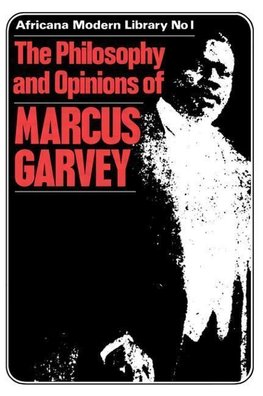 Garvey, A: More Philosophy and Opinions of Marcus Garvey