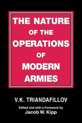 Triandafillov, V: Nature of the Operations of Modern Armies