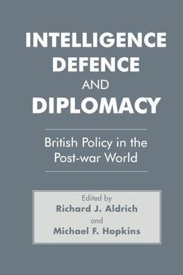 Aldrich, R: Intelligence, Defence and Diplomacy