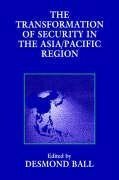 Ball, D: Transformation of Security in the Asia/Pacific Regi