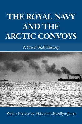 The Royal Navy and the Arctic Convoys