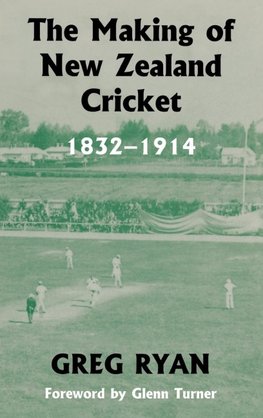 The Making of New Zealand Cricket