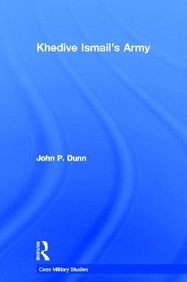 Dunn, J: Khedive Ismail's Army