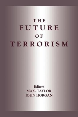 Horgan, J: Future of Terrorism