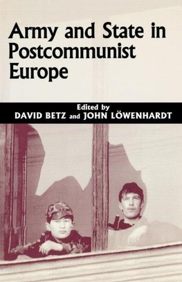 Betz, D: Army and State in Postcommunist Europe