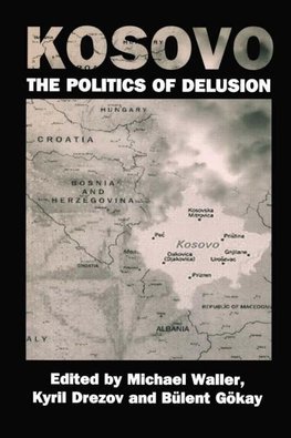 Drezov, K: Kosovo: the Politics of Delusion