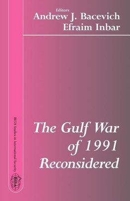 Bacevich, A: Gulf War of 1991 Reconsidered