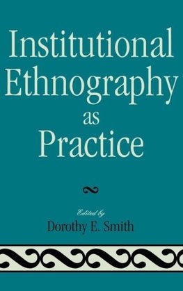 Institutional Ethnography as Practice