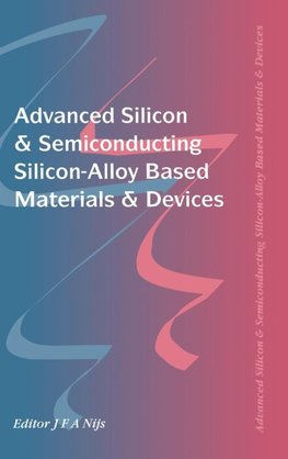 Advanced Silicon & Semiconducting Silicon-Alloy Based Materials & Devices