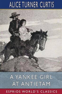 A Yankee Girl at Antietam (Esprios Classics)