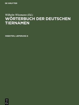 Wörterbuch der Deutschen Tiernamen, Insekten, Lieferung 6